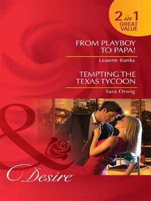 cover image of From Playboy to Papa! / Tempting the Texas Tycoon